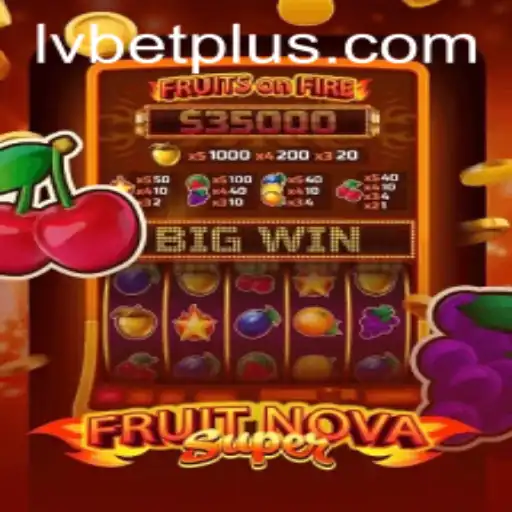 Exploring FruitNovaSuper: A New Gaming Sensation at LV BET