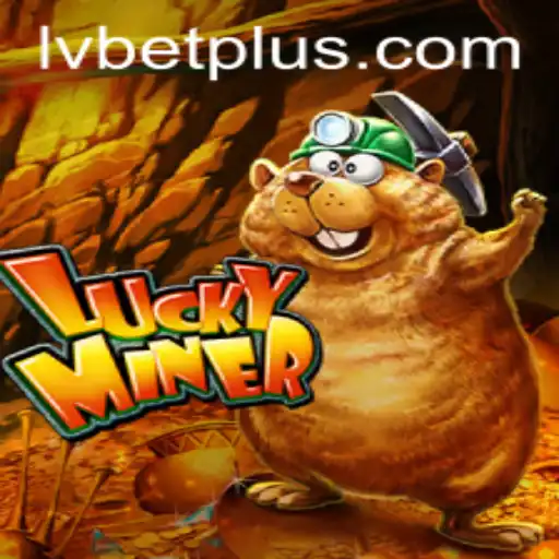 Exploring the Thrilling World of LuckyMiner and the Connection with LV BET