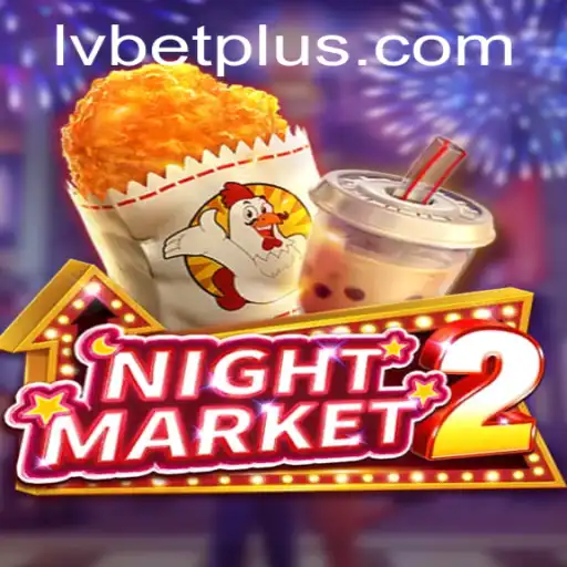 Explore the Thrills of NightMarket2 with LV BET