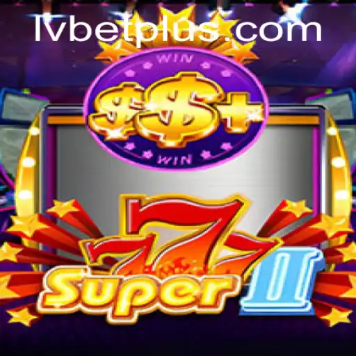 Exploring the Exciting World of Super777II at LV BET Casino