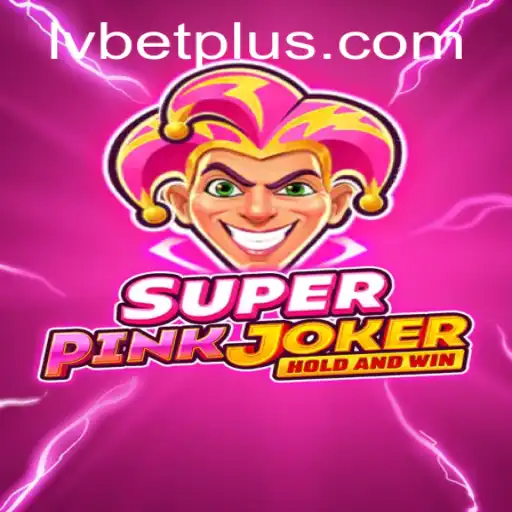 Discover the Thrills of SuperPinkJoker with LV BET