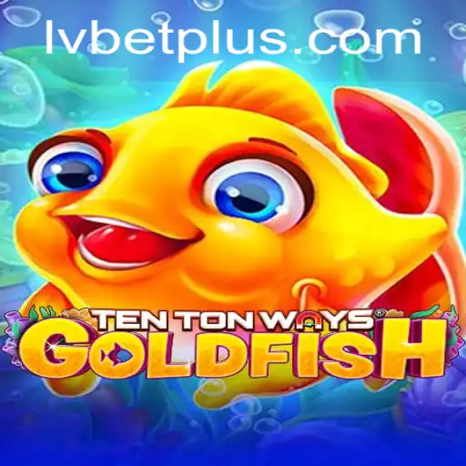 Exploring TenTonWaysGoldfish: A Dive into Gameplay and Strategies Amidst the Exciting Realm of LV BET
